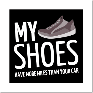 my shoes have more miles than your car Posters and Art